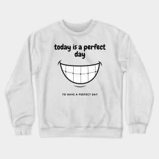 Perfect day for a perfect day Crewneck Sweatshirt